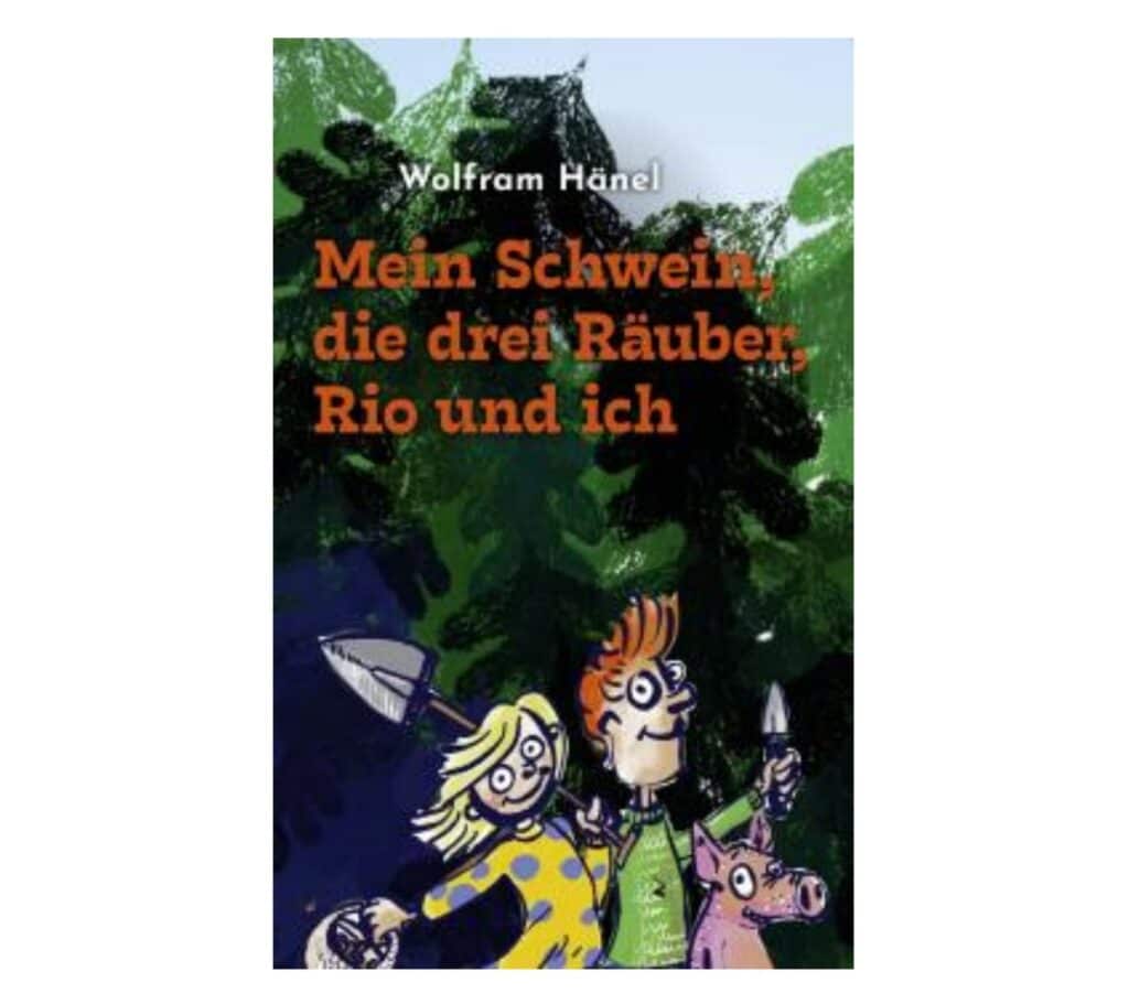 Wolfram Hänel - Mein Schwein, die drei Räuber, Rio und ich