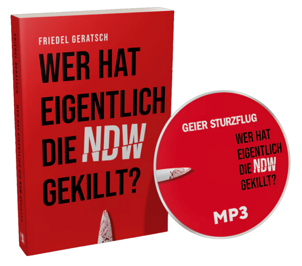Friedel Geratsch - Wer hat eigentlich die NDW gekillt ?